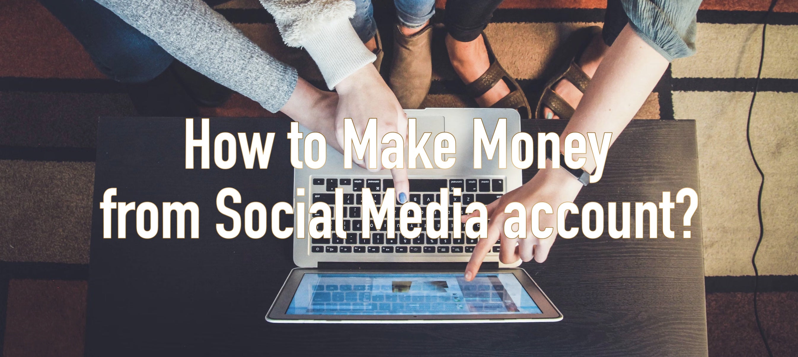 How to Make Money from Social Media account