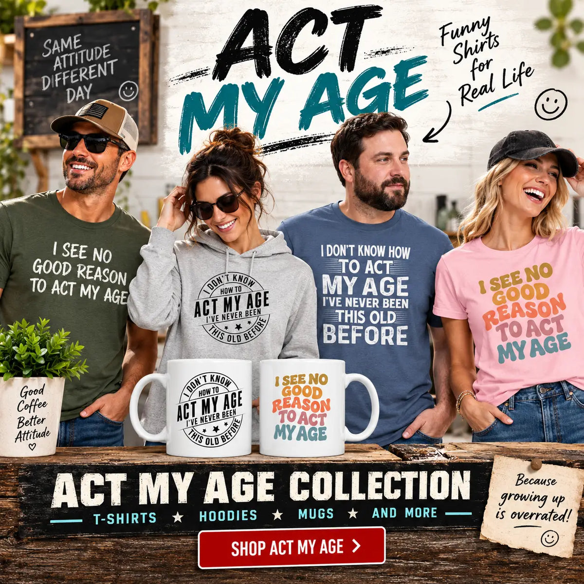 Act My Age t-shirts, hoodies and gift ideas banner image