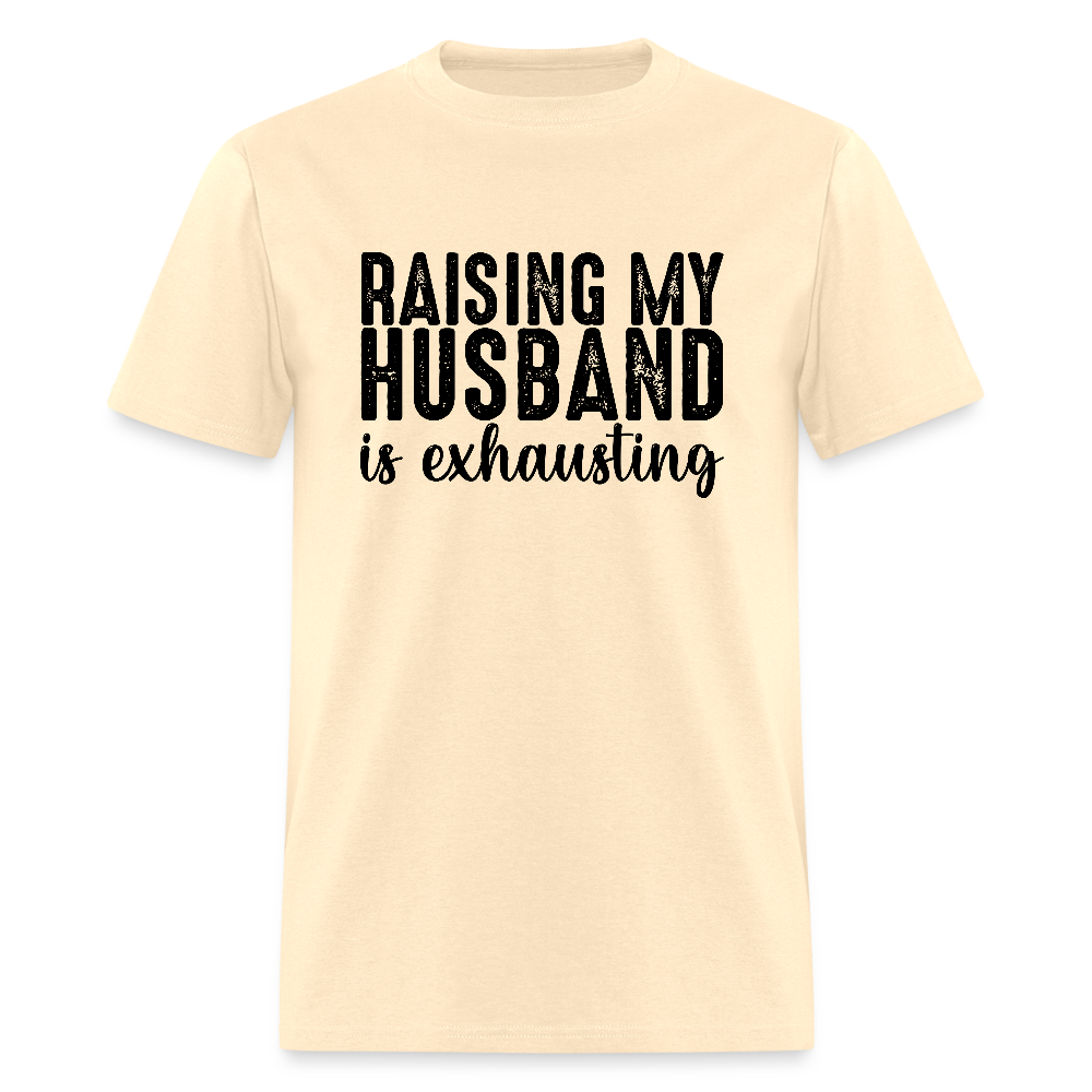 Raising My Husband is Exhausting T-Shirt - natural