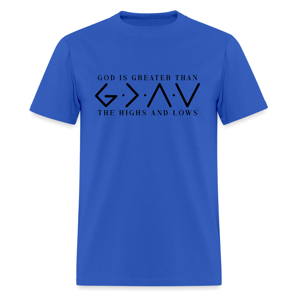 God is Greater Than the High And Lows T-Shirt - royal blue