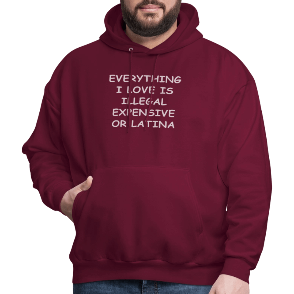 Everything I Love Is Illegal Expensive or Latina Hoodie Color: black