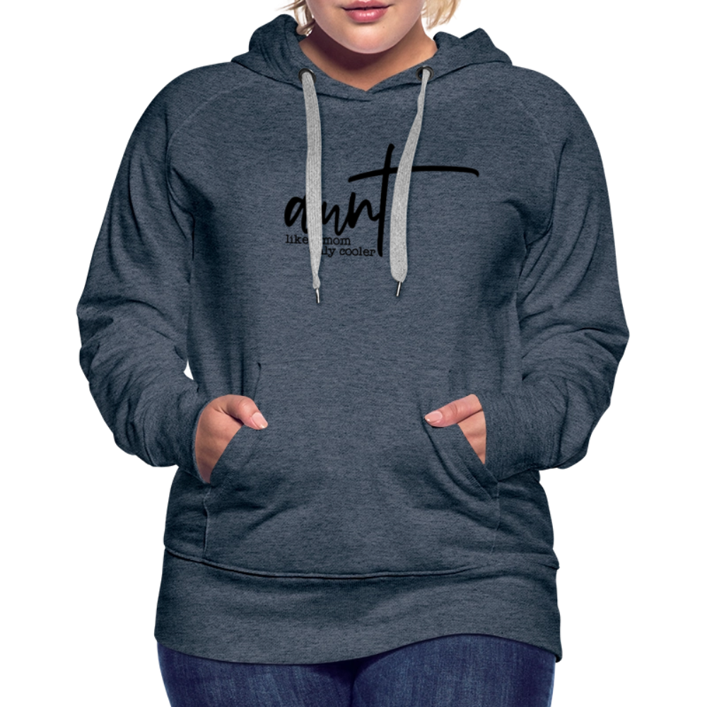 Aunt Like A Mom Only Cooler Women’s Premium Hoodie - heather denim