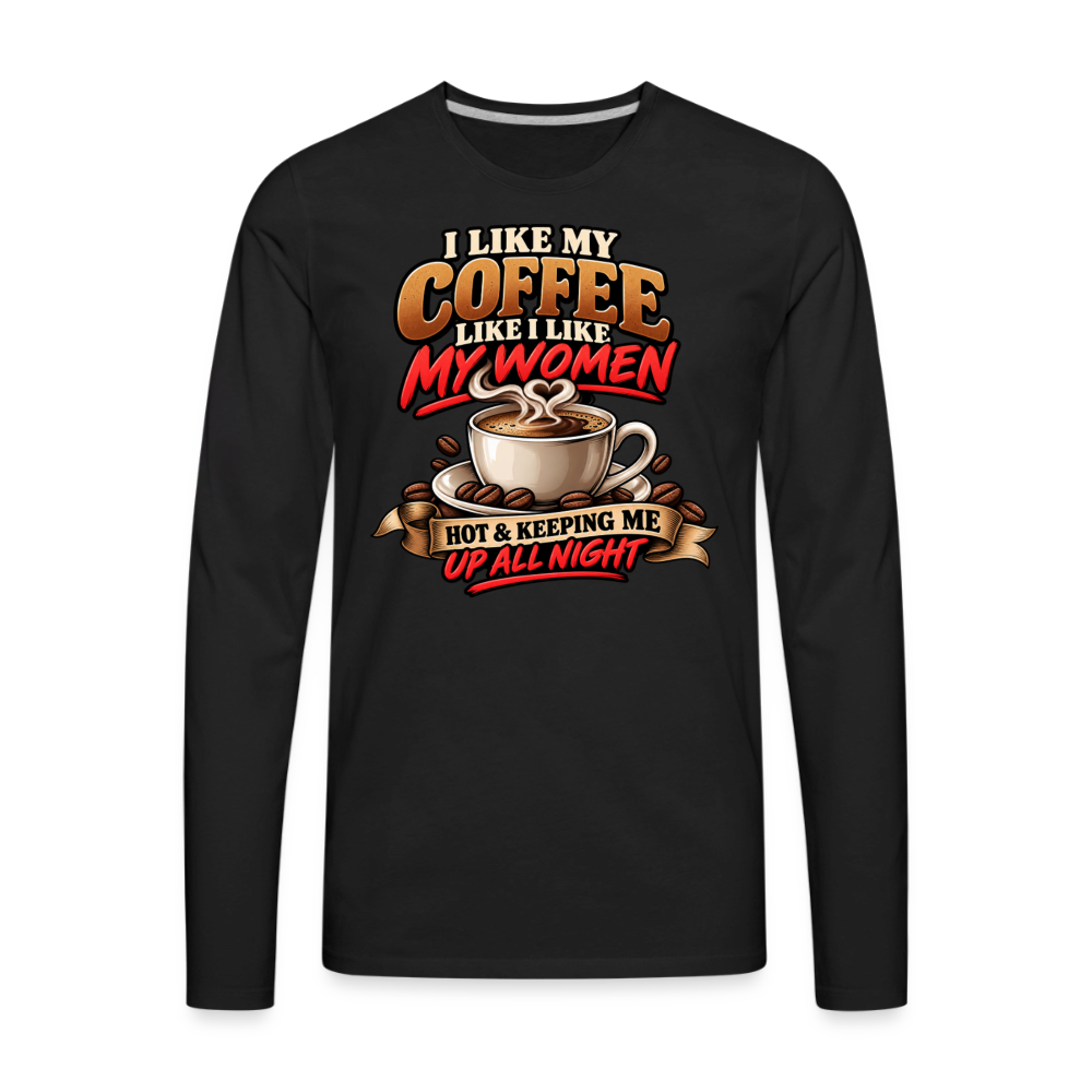 I Like My Coffee Like I Like My Women Funny Long Sleeve T-Shirt - black