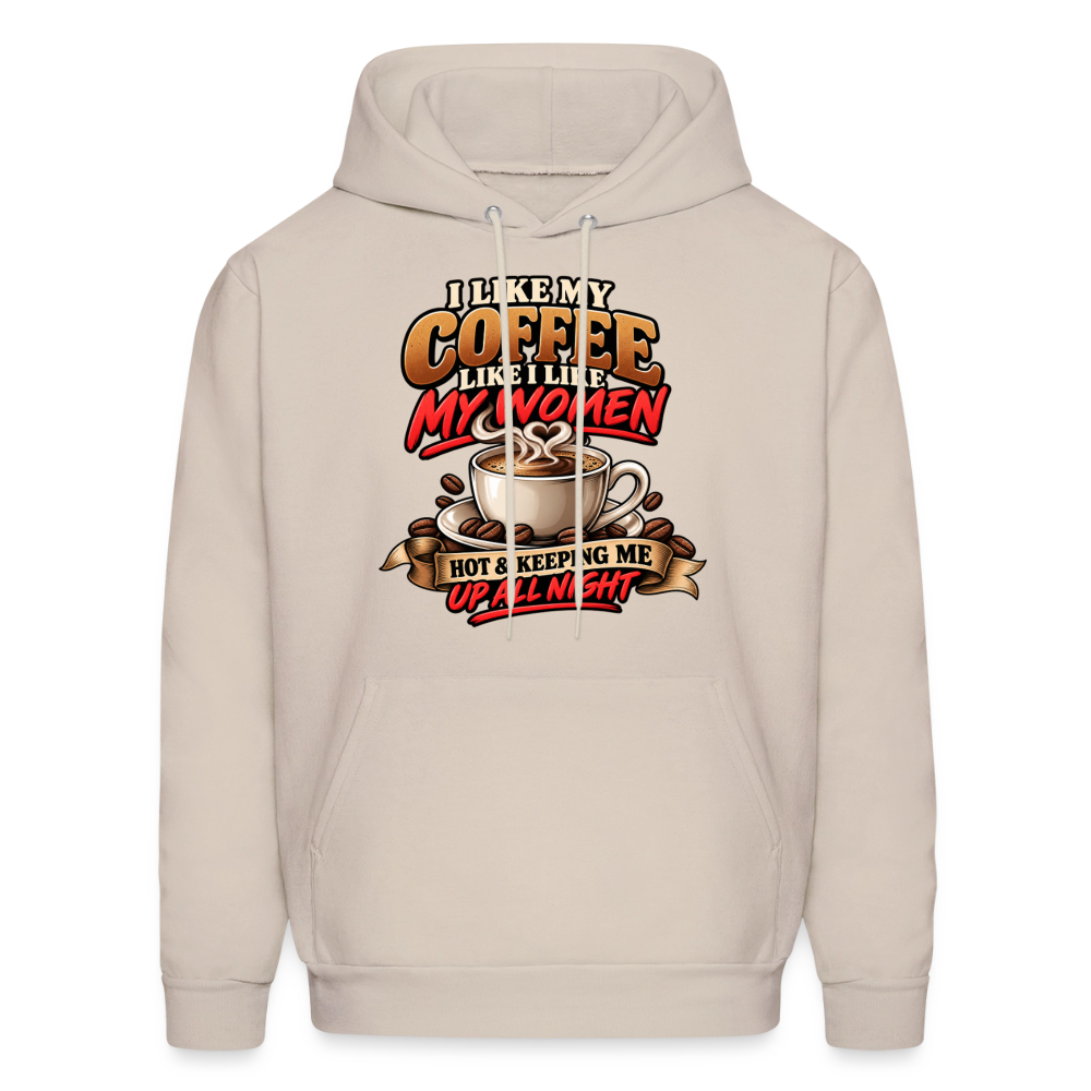 I Like My Coffee Like I Like My Women Funny Hoodie Color: Sand