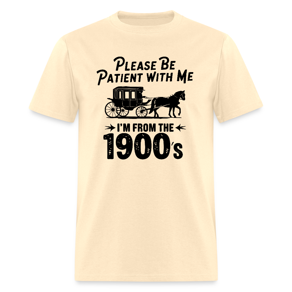Please Be Patient With Me I'm From the 1900s T-Shirt - natural