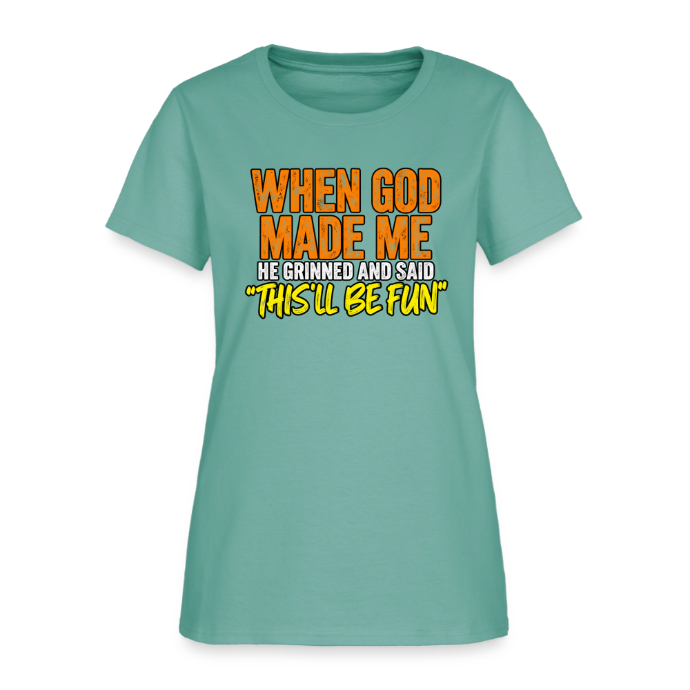 When God Made Me He Grinned – Funny Women’s T-Shirt - aquatic