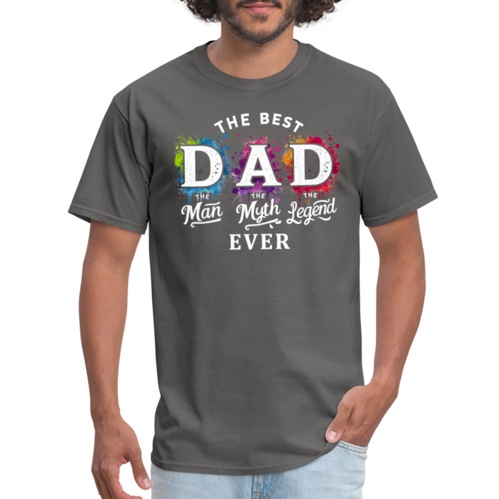 Best Dad Ever T-Shirt - “The Man, The Myth, The Legend.” Color: charcoal