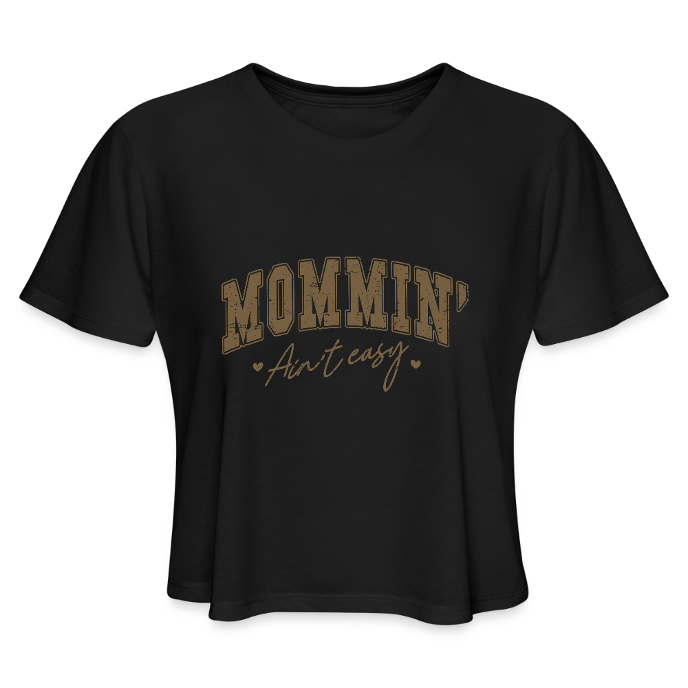 Mommin' Ain't Easy Women's Cropped T-Shirt Color: black