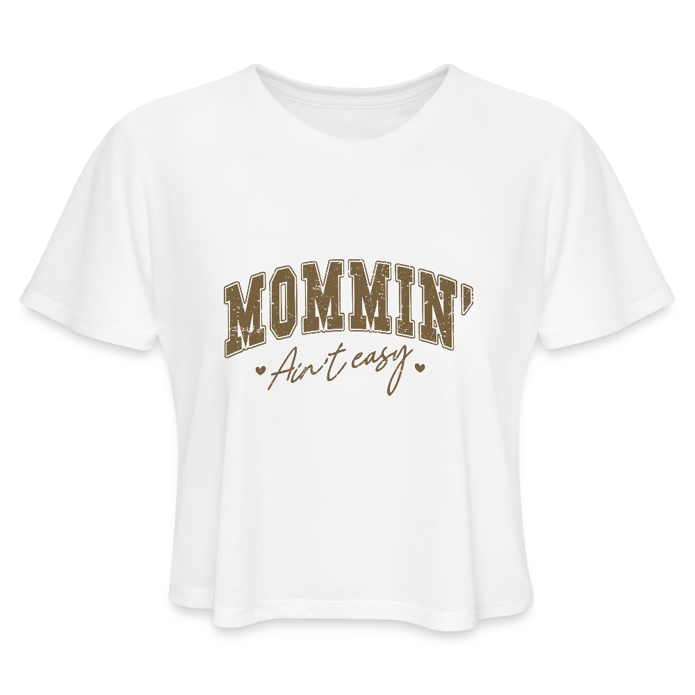 Mommin' Ain't Easy Women's Cropped T-Shirt Color: dust