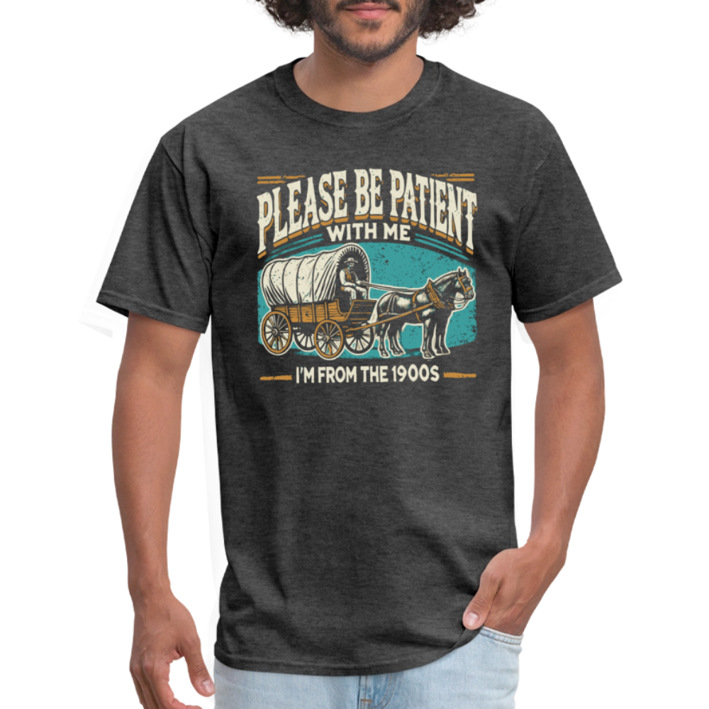 Please Be Patient With Me I'm From the 1900s T-Shirt - heather black