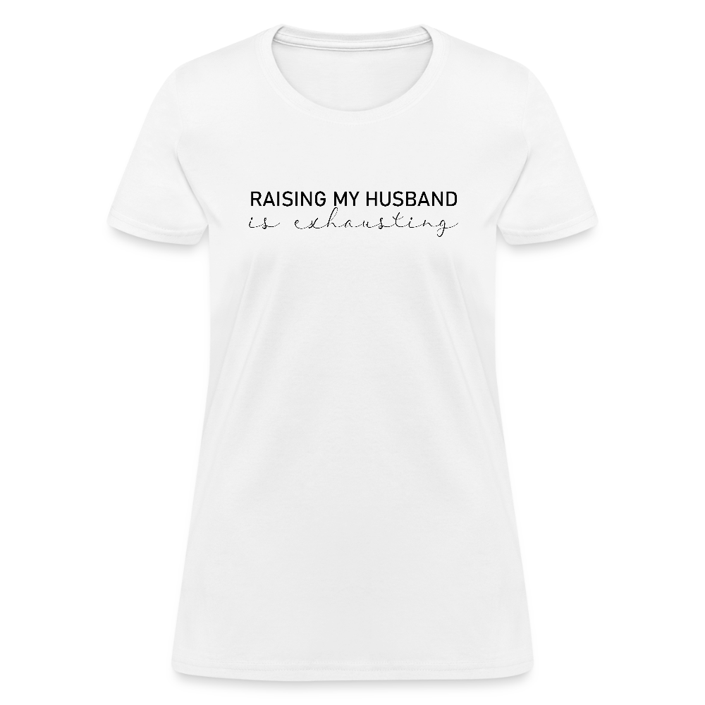 Raising My Husband is Exhausting Women's Contoured T-Shirt - white