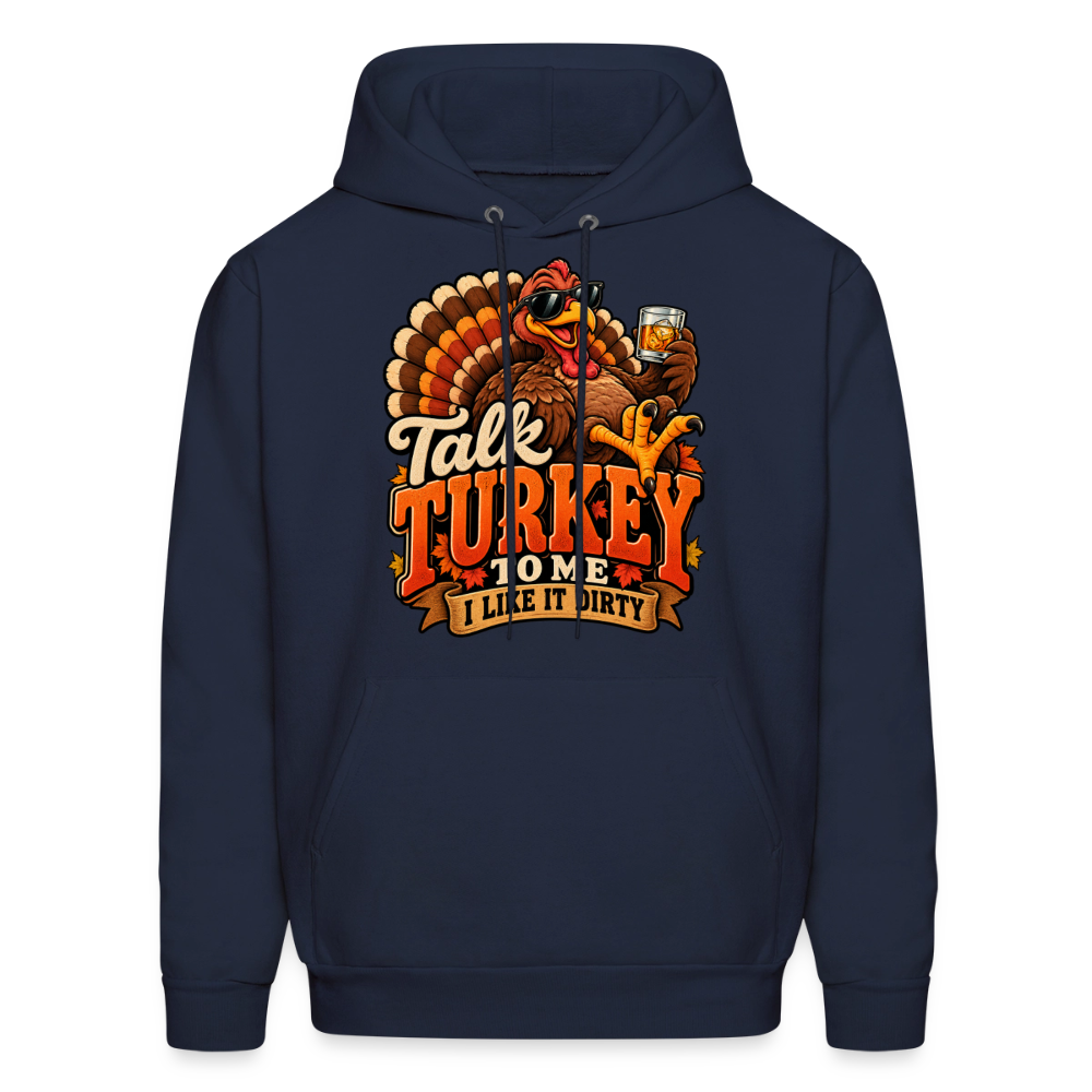 Talk Turkey to Me – I Like It Dirty Hoodie - navy