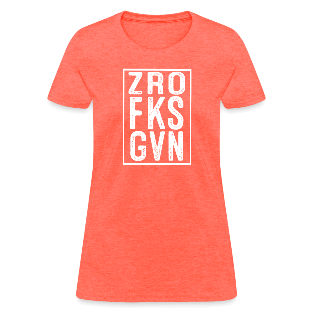 ZRO FKS GVN (Zero Fucks Given) Women's Contoured T-Shirt - heather coral