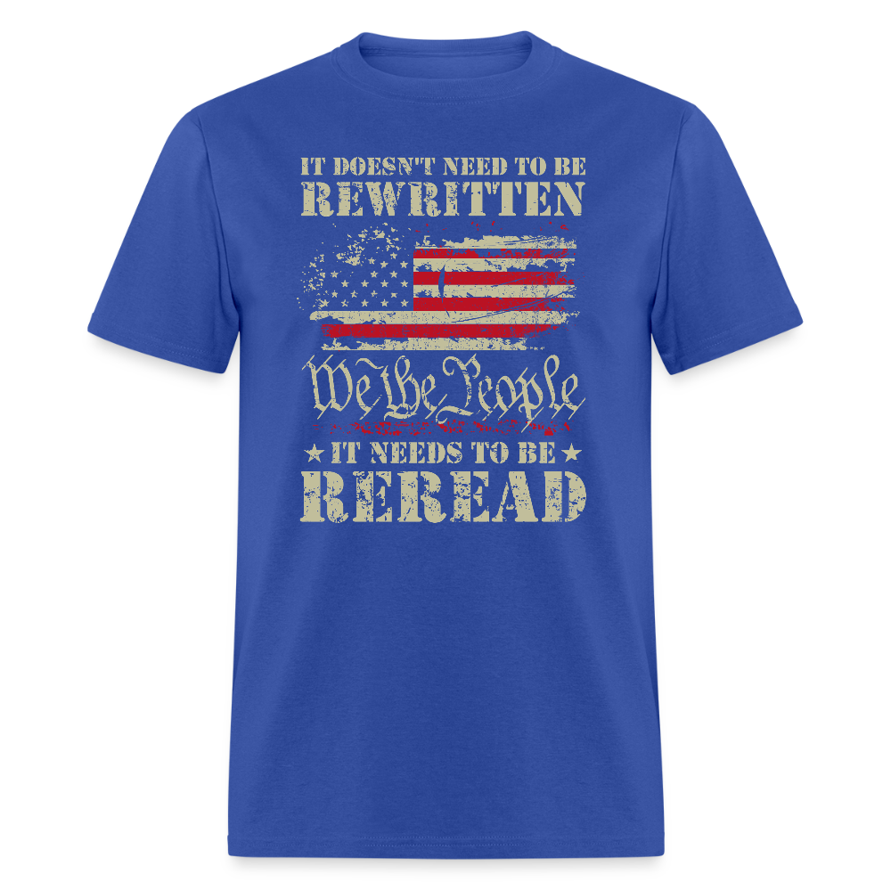 It Doesn’t Need to Be Rewritten, It Needs to Be Reread – We The People Flag T-Shirt - royal blue