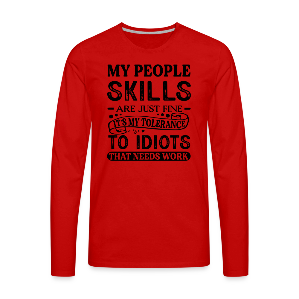 My People Skills Are Just Fine Men's Premium Long Sleeve T-Shirt - red