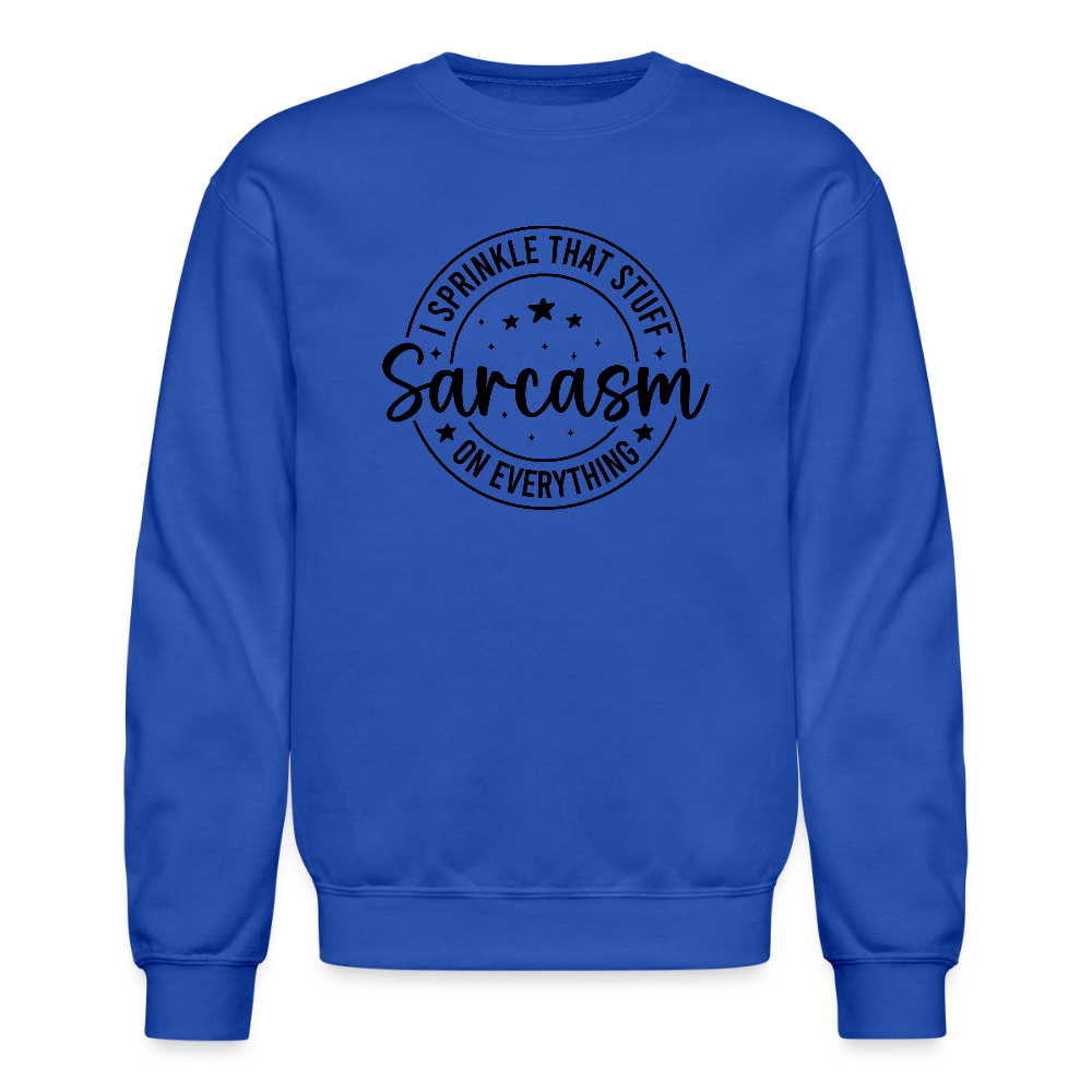 Sarcasm Sweatshirt – Sprinkle That Stuff On Everything Color: royal blue