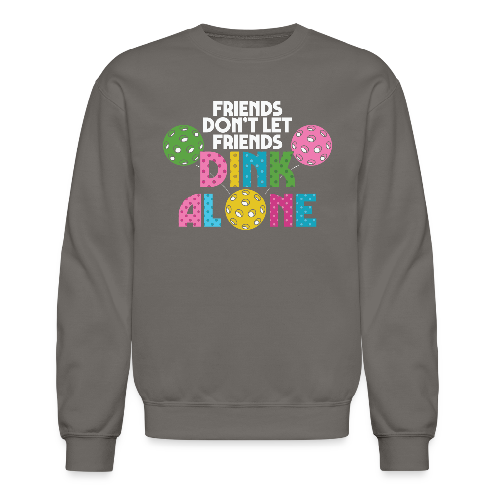 Friends Don't Let Friends Dink Alone (Pickleball) Sweatshirt Color: asphalt gray
