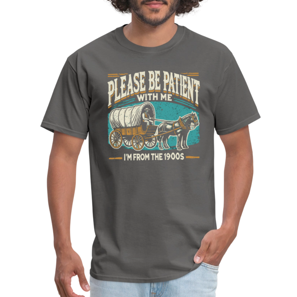 Please Be Patient With Me I'm From the 1900s T-Shirt - charcoal