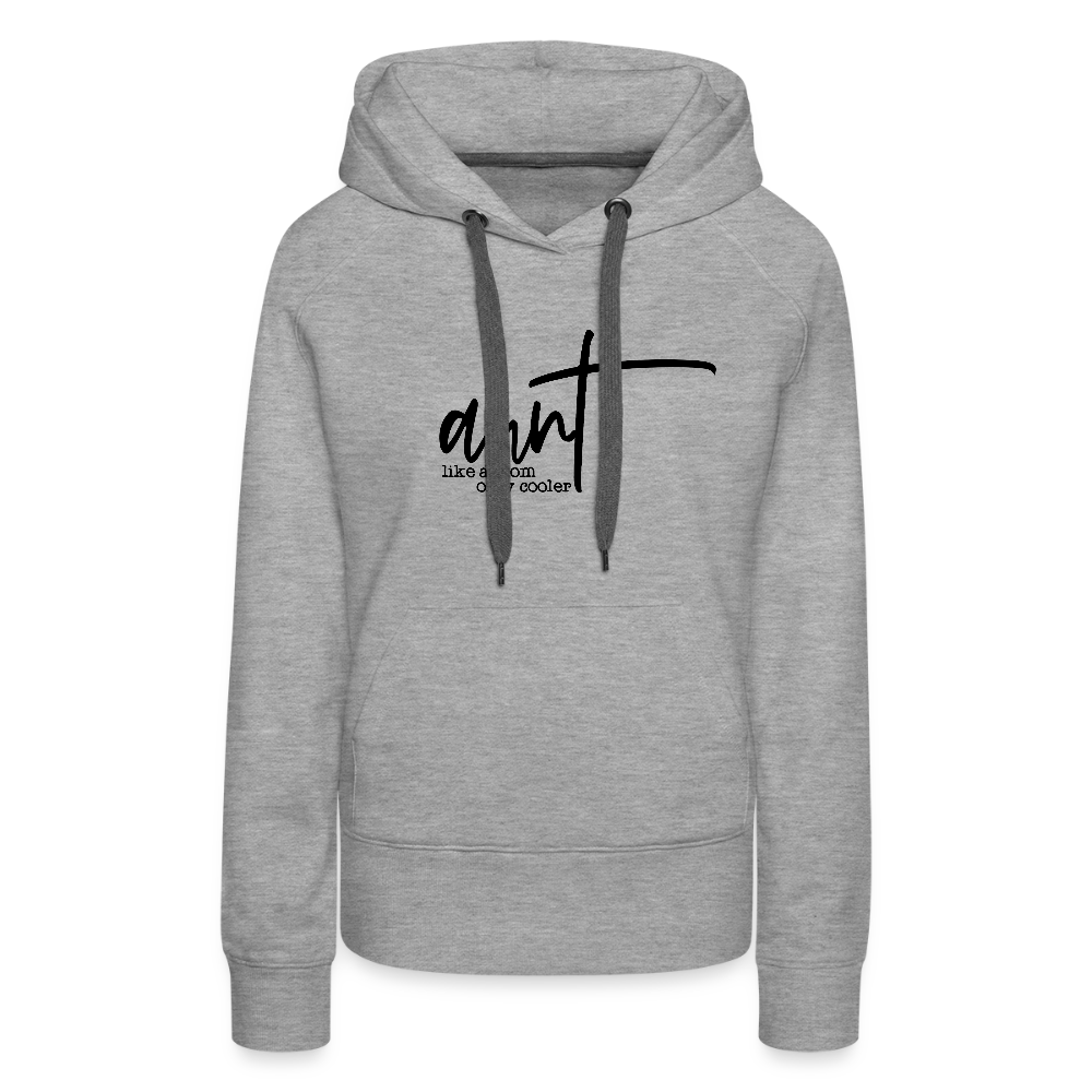 Aunt Like A Mom Only Cooler Women’s Premium Hoodie - heather grey