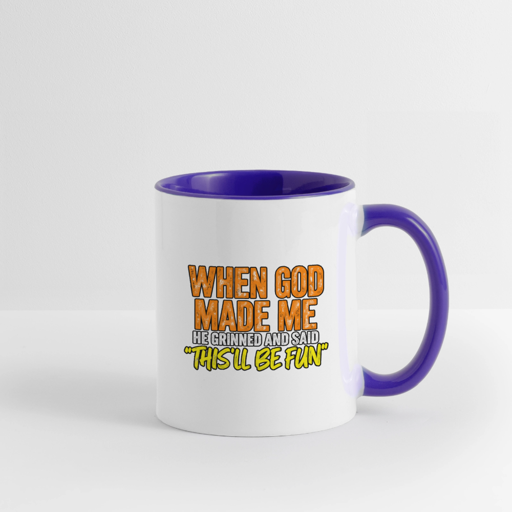 When God Made Me, He Grinned and Said, ‘This Will Be Fun' - Funny Coffee Mug Color: white/black