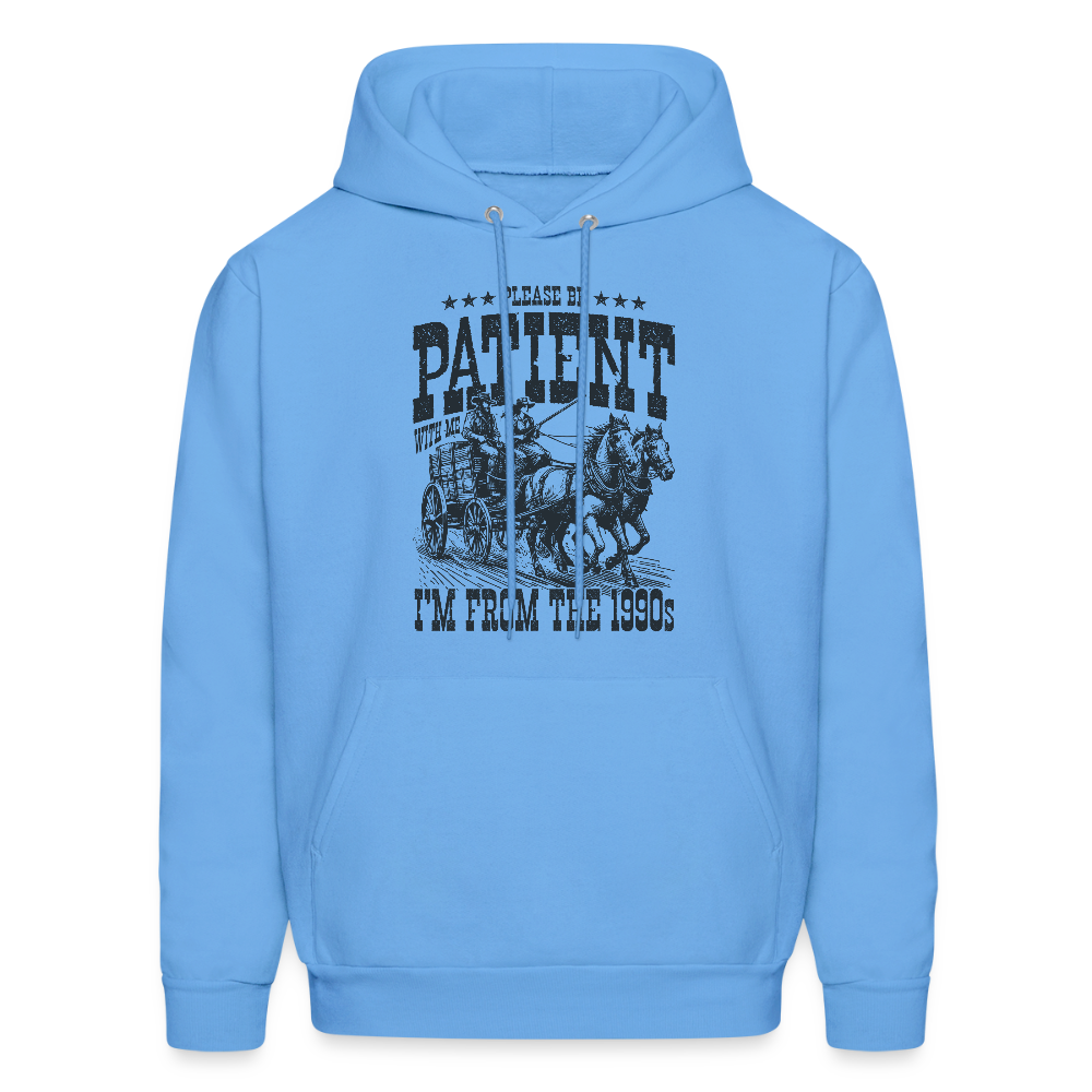 Be Patient with me I'm from the 1900s Hoodie - carolina blue