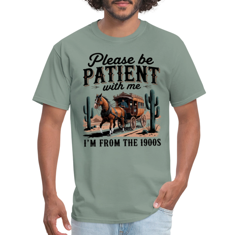 Please Be Patient with me I'm from the 1900s T-Shirt - sage