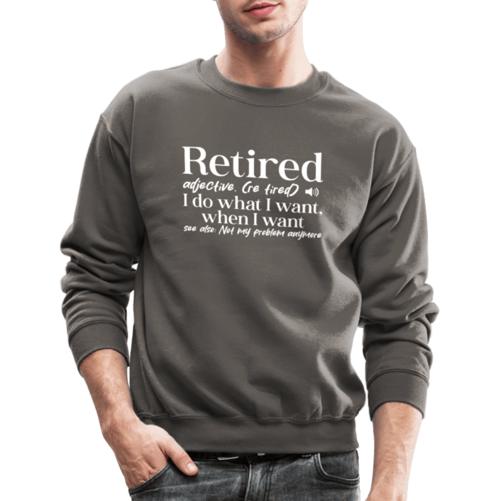 Retired (I Do What I Want When I Want) Sweatshirt Color: royal blue