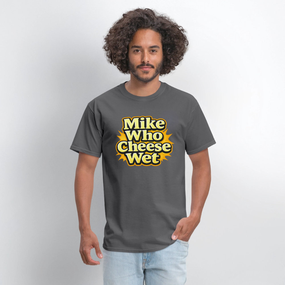 Mike Who Cheese Wet Funny Adult Humor T-Shirt Color: Black