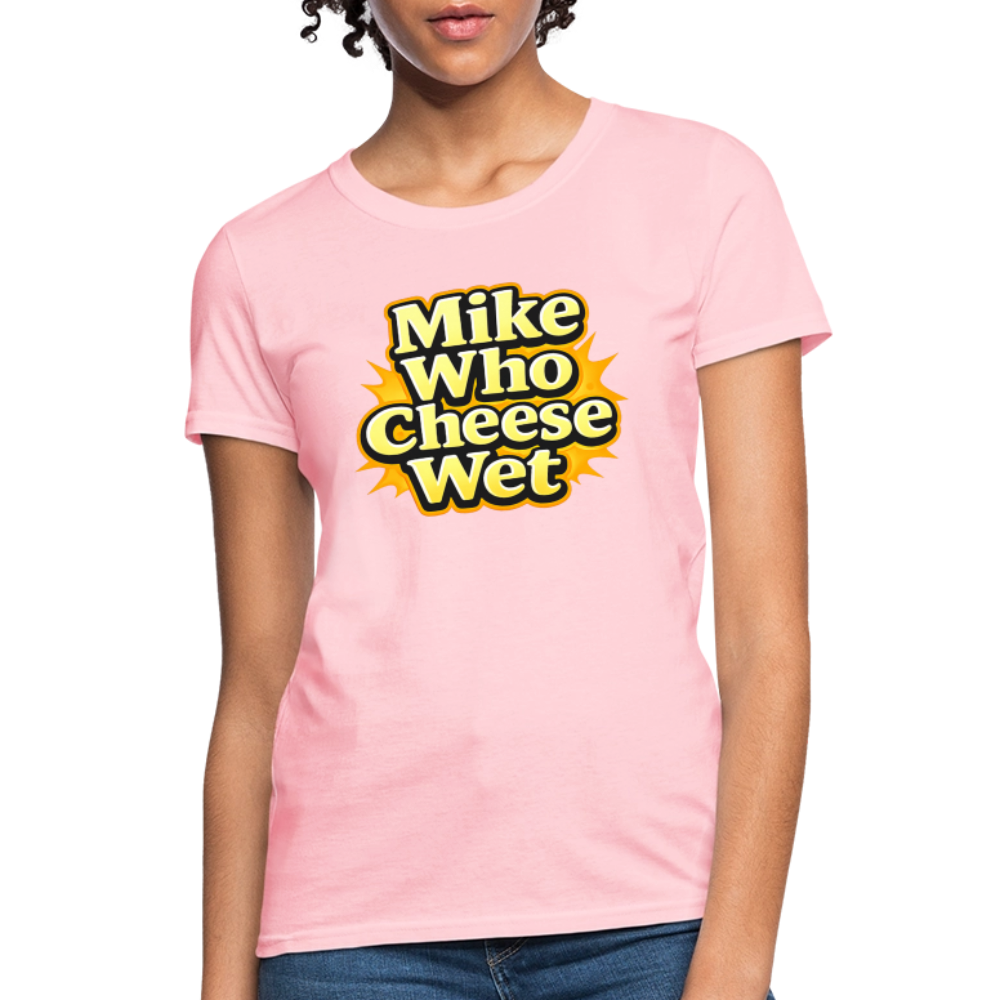Mike Who Cheese Wet Women's T-Shirt - pink