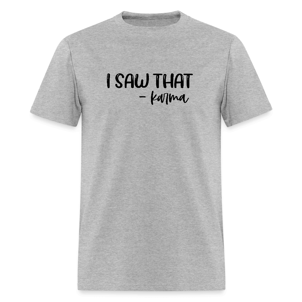I Saw That Karma Funny T-Shirt Color: heather gray
