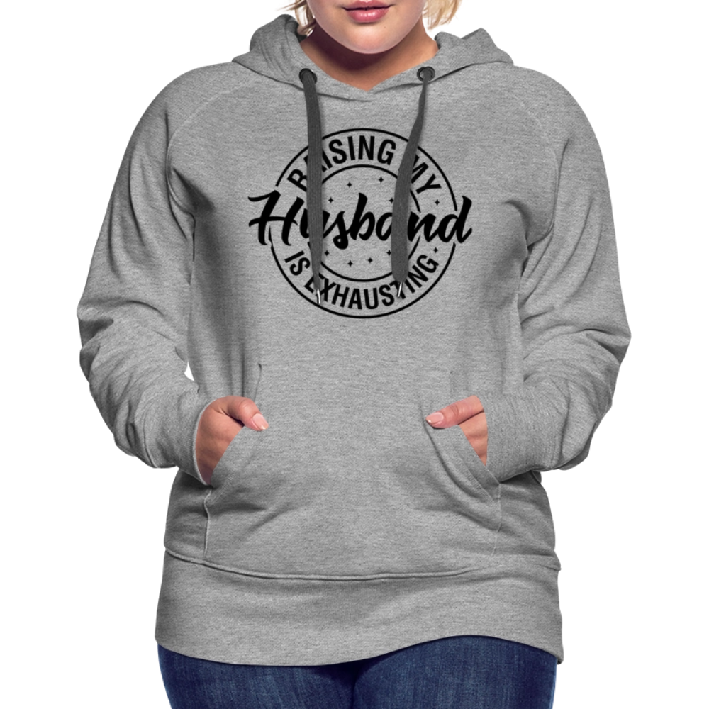 Raising My Husband is Exhausting Women’s Premium Hoodie - heather grey