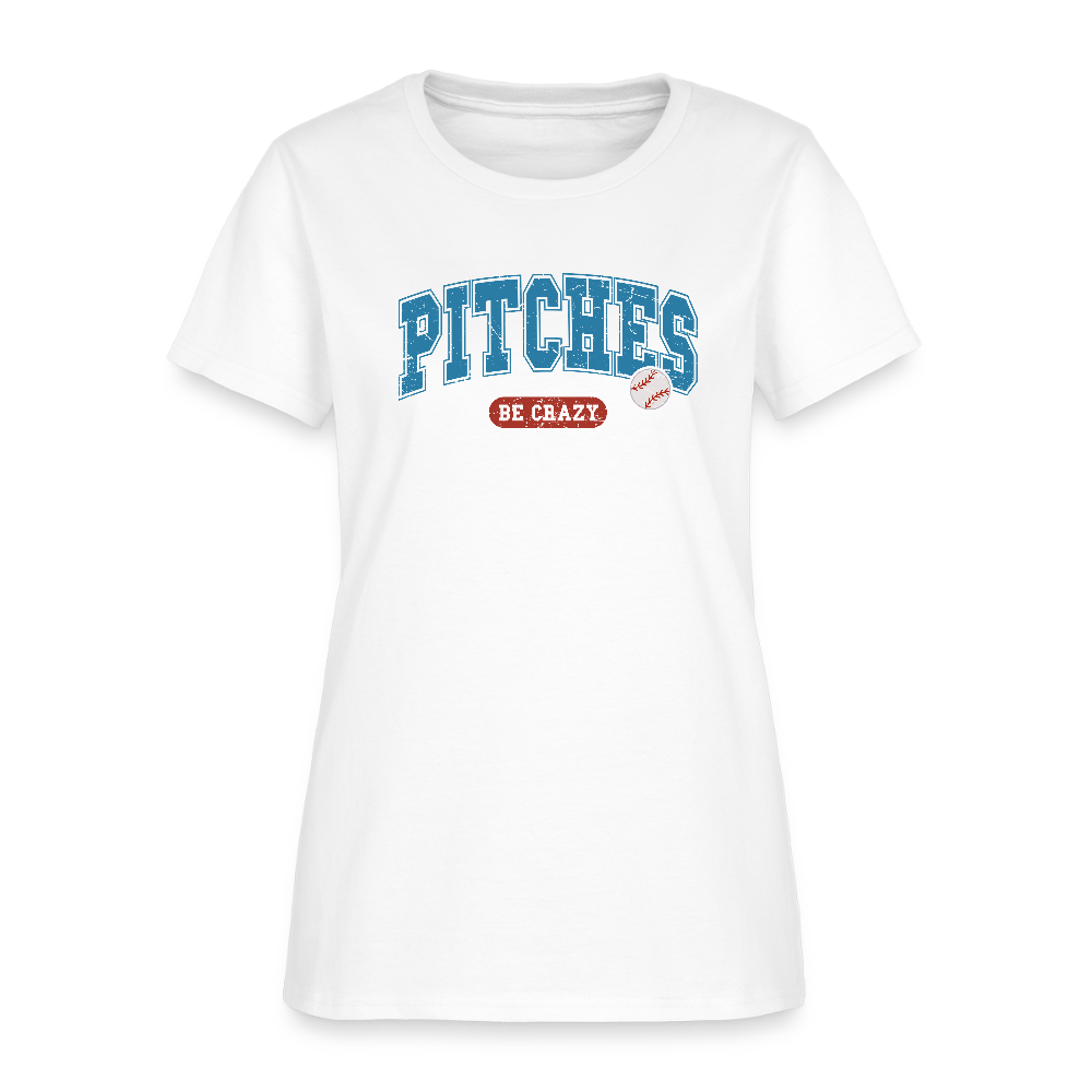 Pitches Be Crazy Women's T-Shirt – Funny Baseball Graphic Tee - white