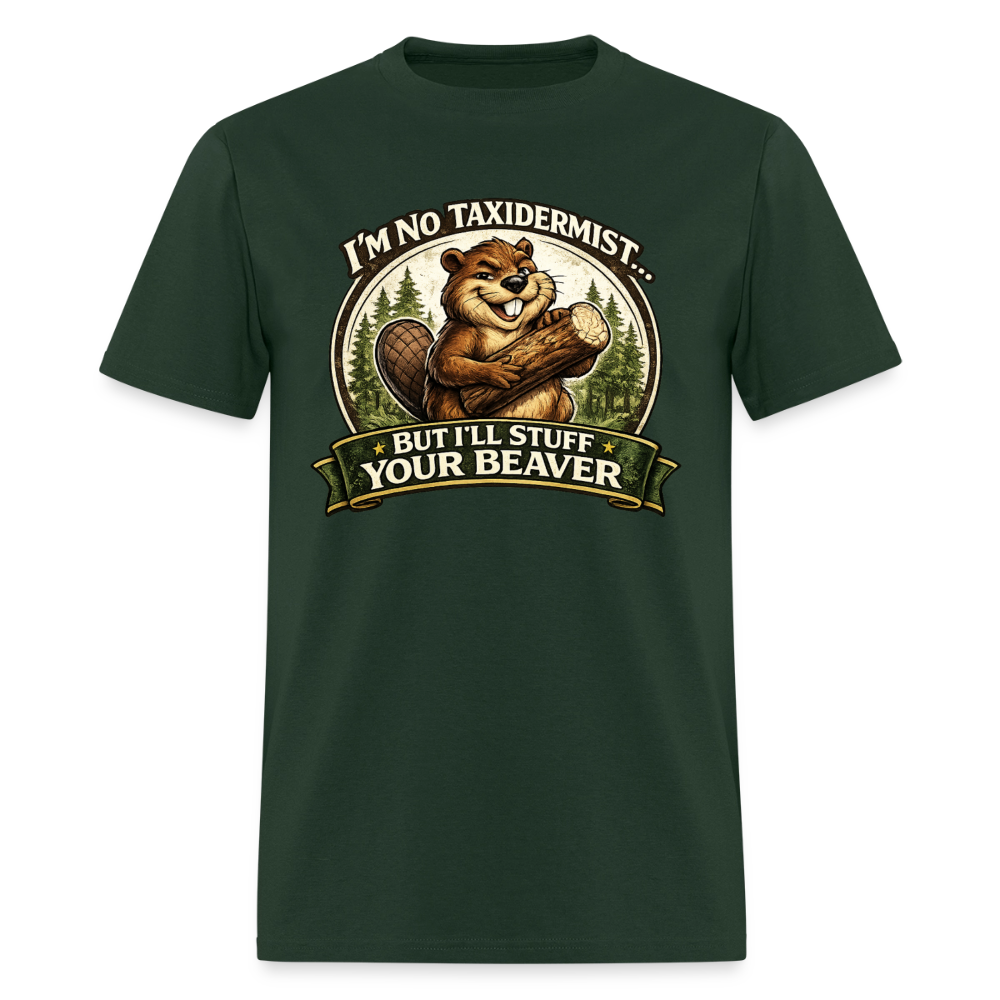 I’m No Taxidermist Funny Beaver T-Shirt Color: Forest Green