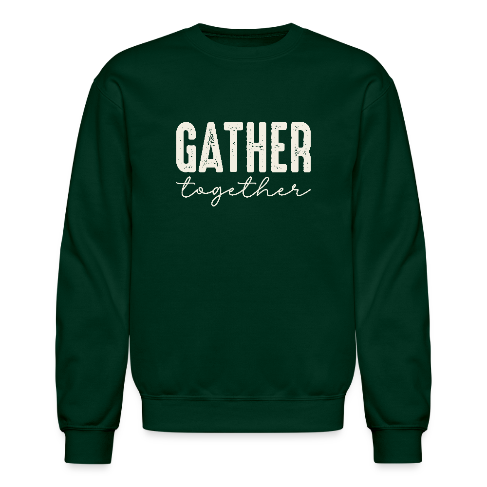 Gather Together (Thanksgiving) Sweatshirt - forest green