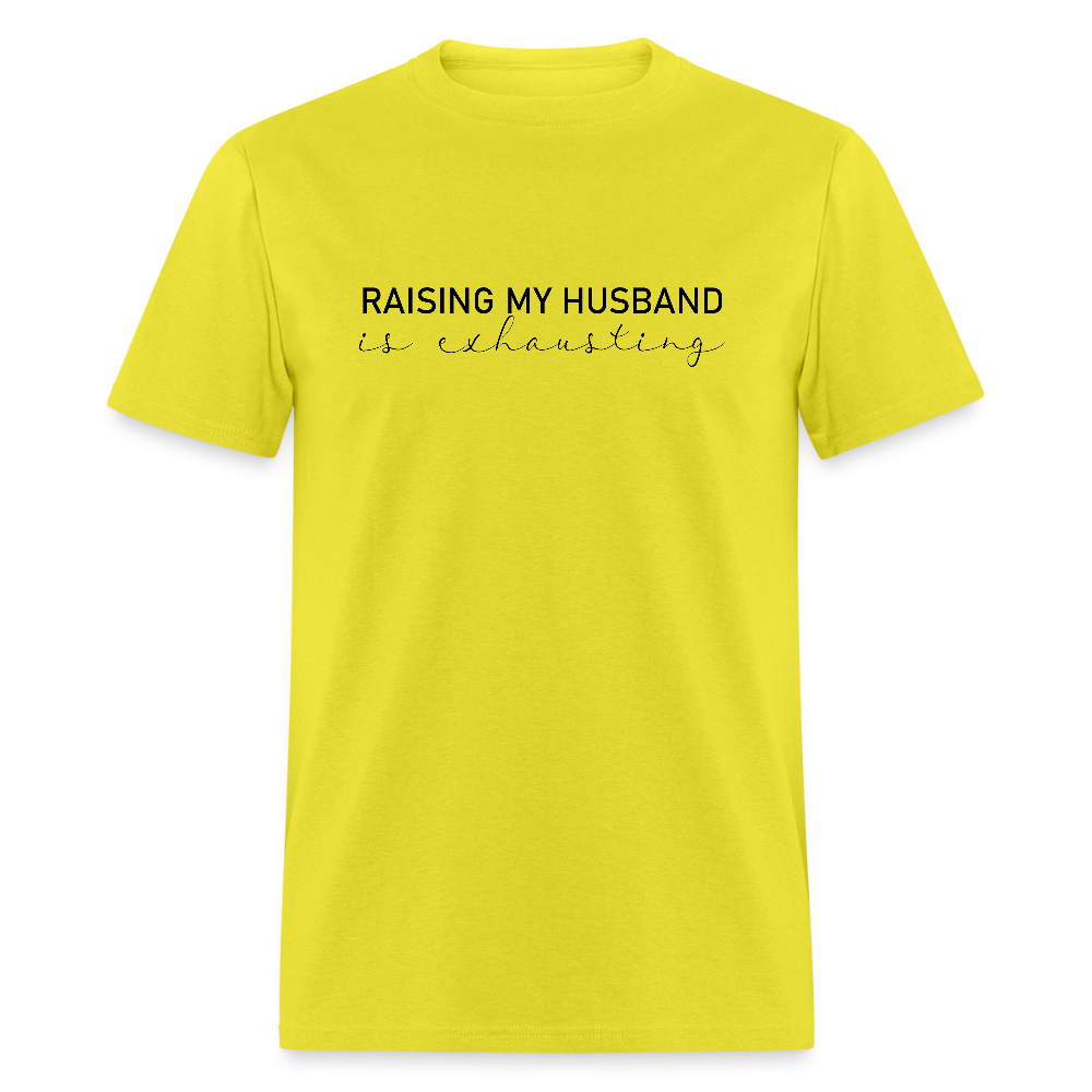 Raising My Husband is Exhausting T-Shirt Color: yellow