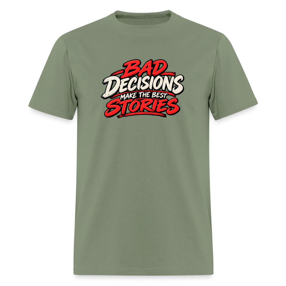 Bad Decisions Make the Best Stories Funny T-Shirt - military green