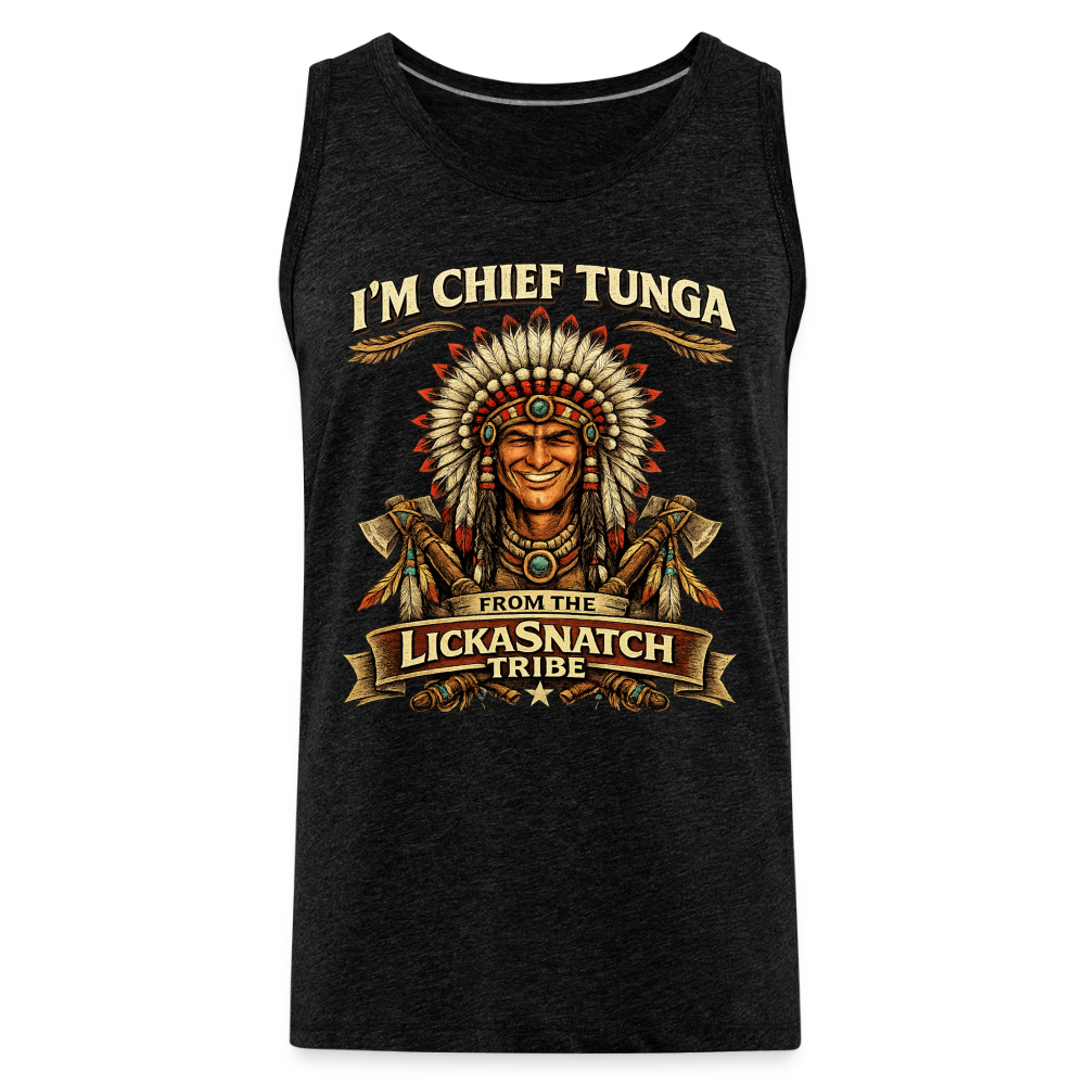 I’m Chief Tunga From the Lickasnatch Tribe Tank Top Color: White