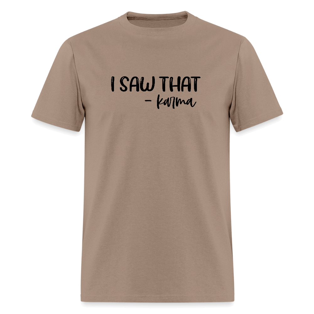 I Saw That Karma Funny T-Shirt Color: brown savana