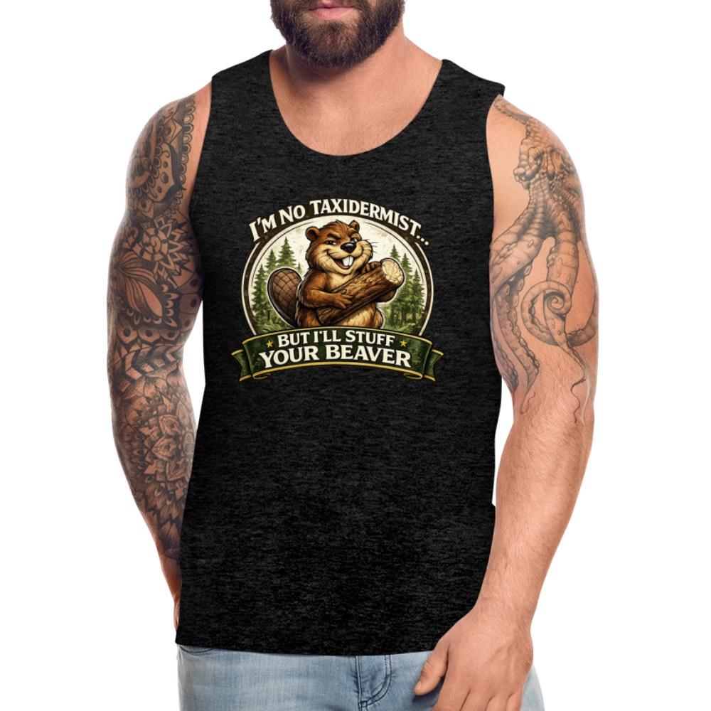 I’m No Taxidermist But I’ll Stuff Your Beaver Premium Tank Top Color: White