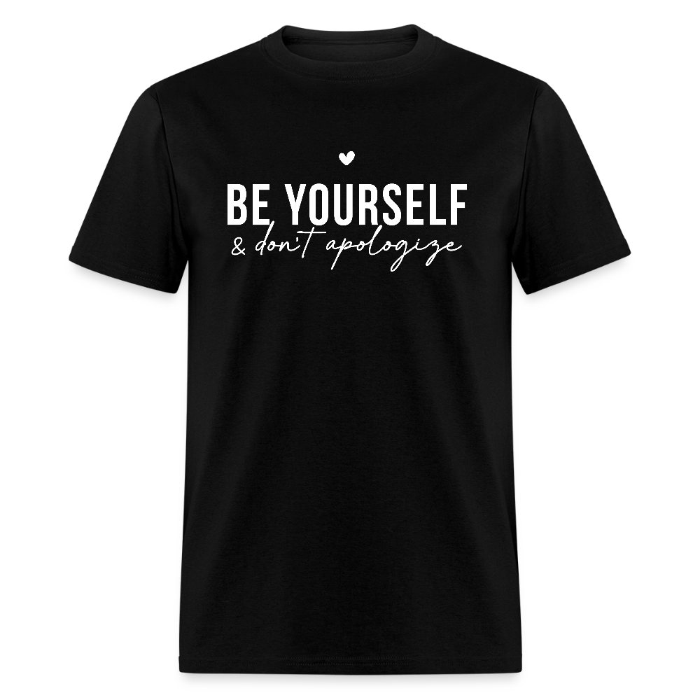 Be Yourself & Don't Apologize T-Shirt - black