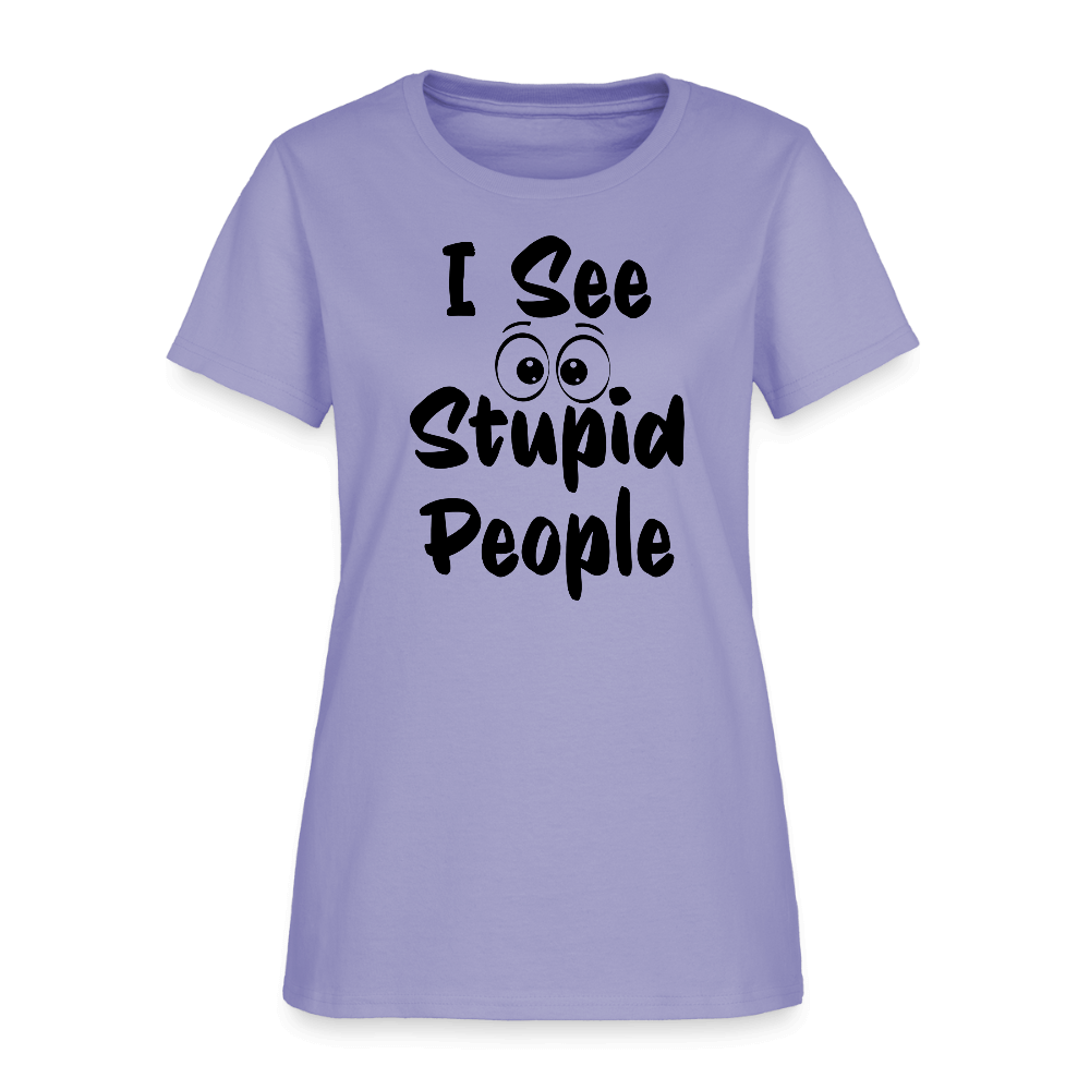 I See Stupid People Women's T-Shirt Color: lavender