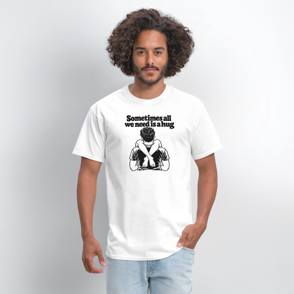 Sometimes All We Need Is a Hug T-Shirt - white