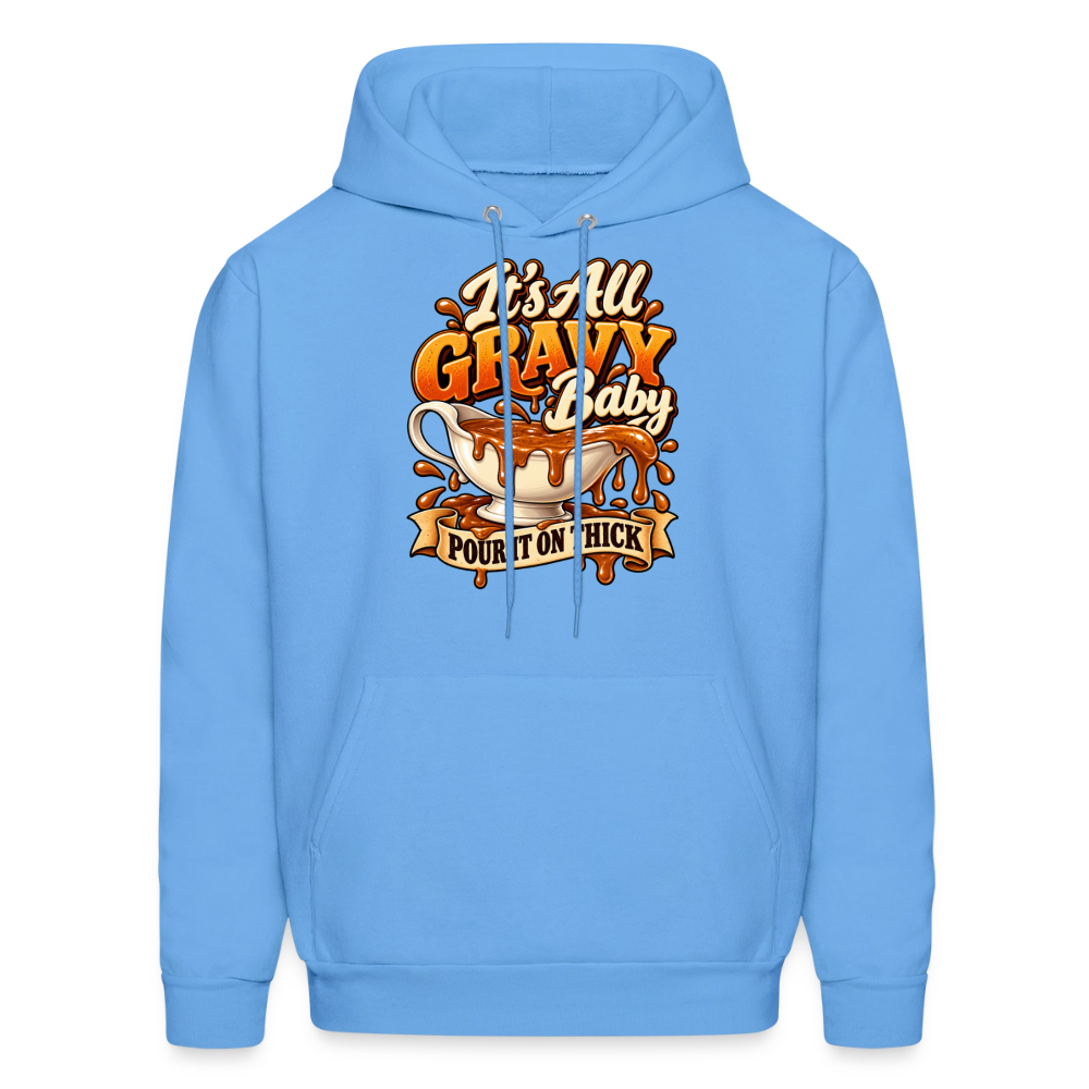 It’s All Gravy Baby – Pour It On Thick Hoodie - carolina blue