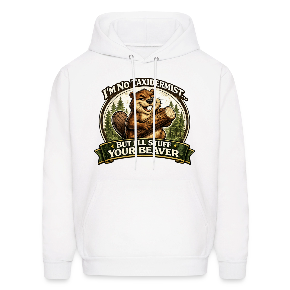 I'm No Taxidermist But I'll Stuff Your Beaver Hoodie Color: White