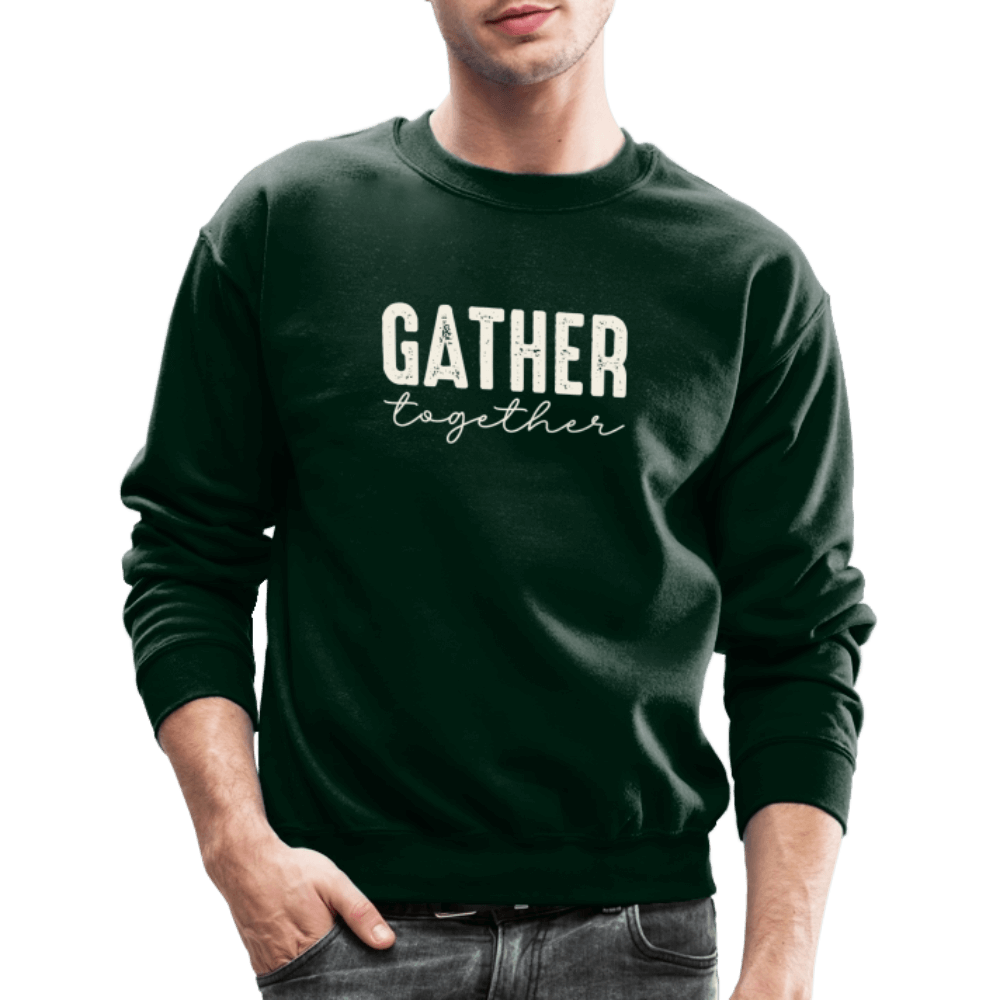 Gather Together (Thanksgiving) Sweatshirt Color: forest green