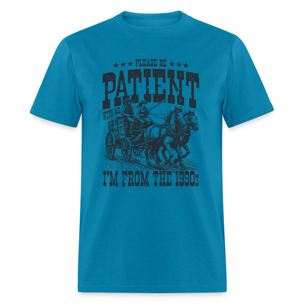 Be Patient with me I'm from the 1900s T-Shirt - turquoise