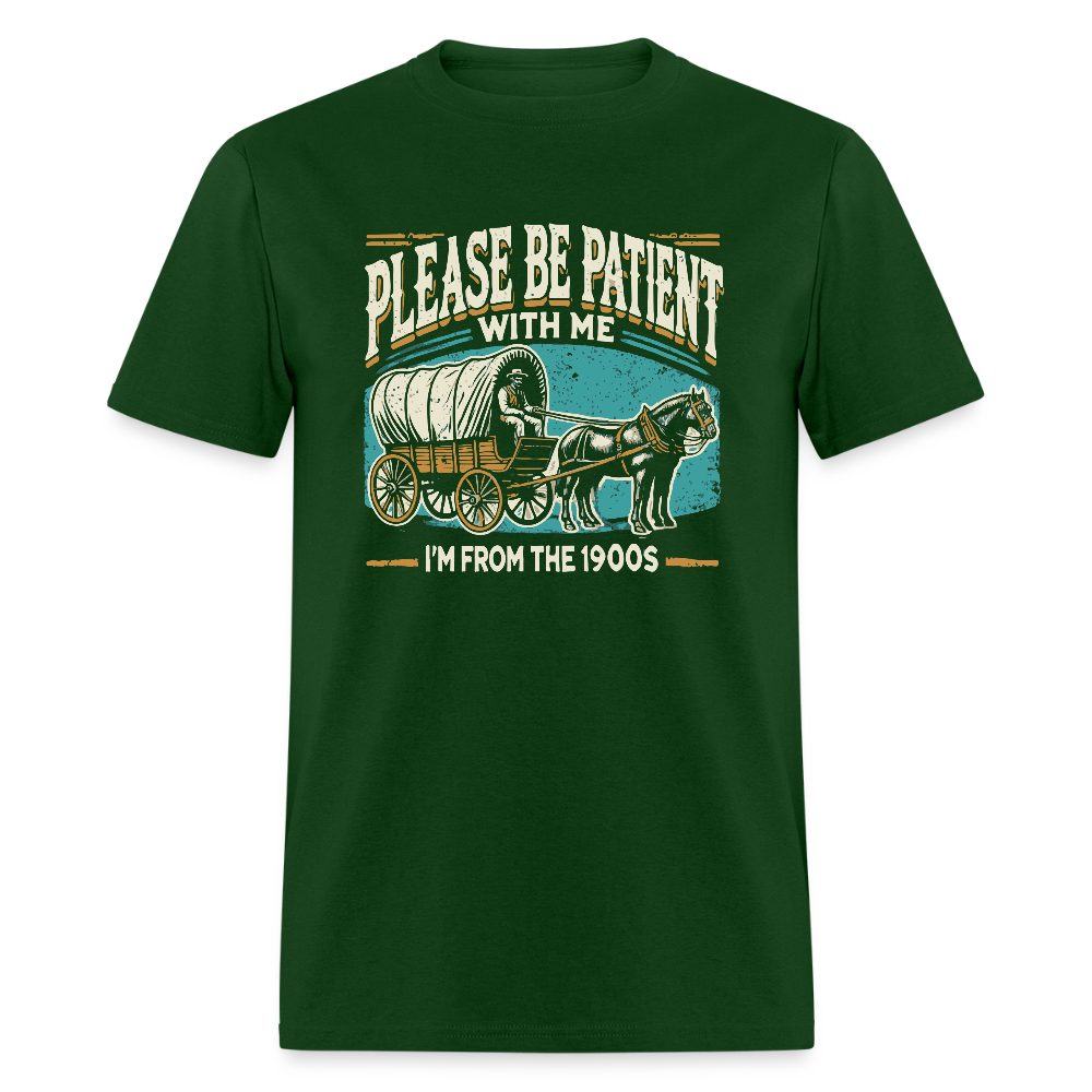 Please Be Patient With Me I'm From the 1900s T-Shirt - forest green