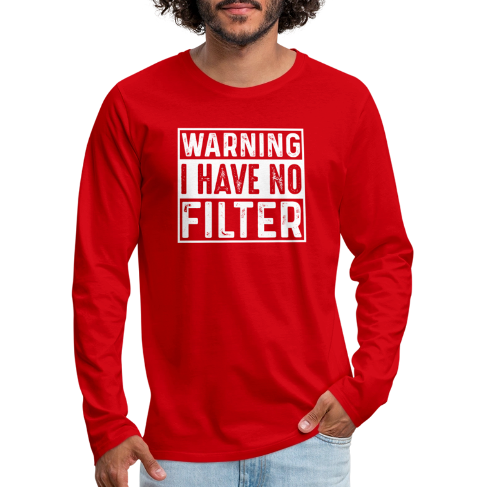 Warning I Have No Filter Men's Premium Long Sleeve T-Shirt - red