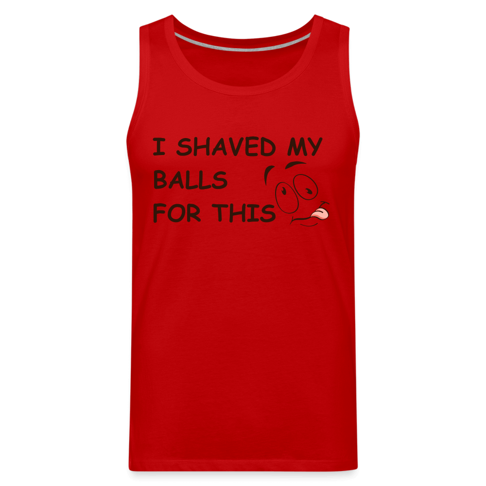 I Shaved My Balls For This (Funny Adult Humor) Men’s Premium Tank Top Color: red