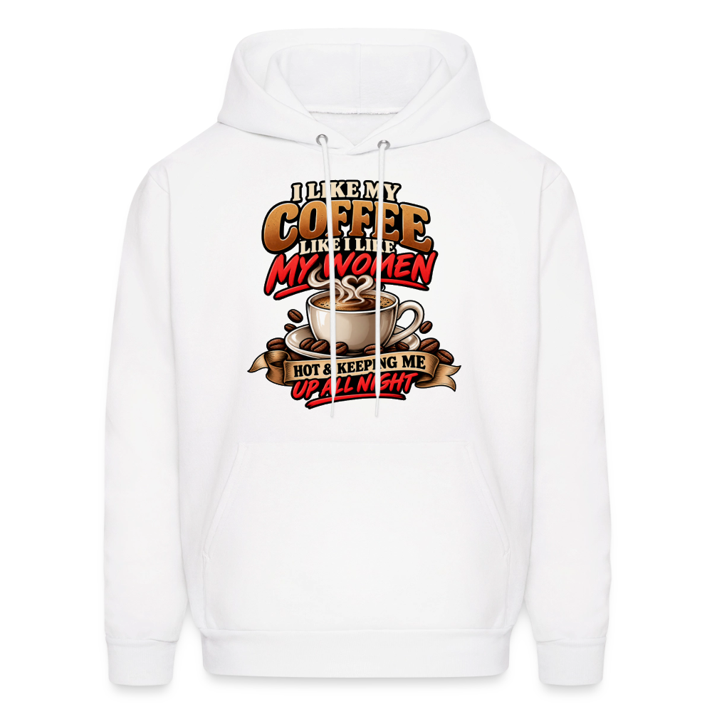 I Like My Coffee Like I Like My Women Funny Hoodie Color: White